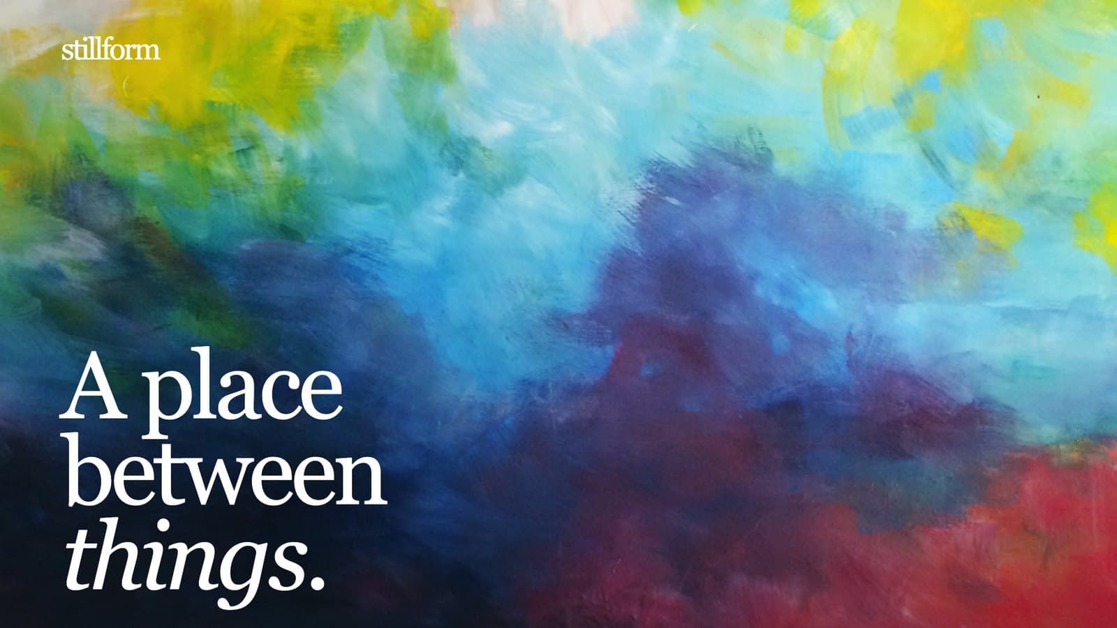 The Stillform homepage — an abstract acrylic canvas filling the screen